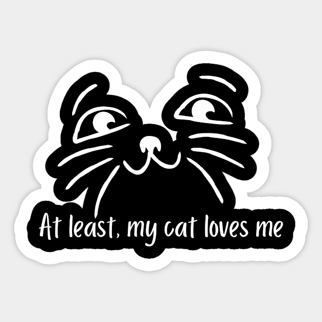 At least, my cat loves me Sticker by twentysevendstudio